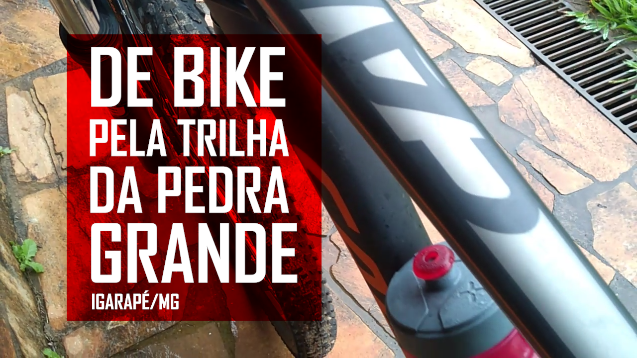 Vídeo - De Bike pela Trilha da Pedra Grande